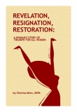 REVELATION, RESIGNATION, RESTORATION: A WOMAN'S STORY OF TRIUMPH FOR ALL WOMEN