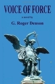 Voice of Force, a Novel by G. Roger Denson
